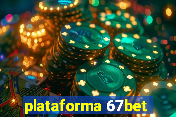 plataforma 67bet